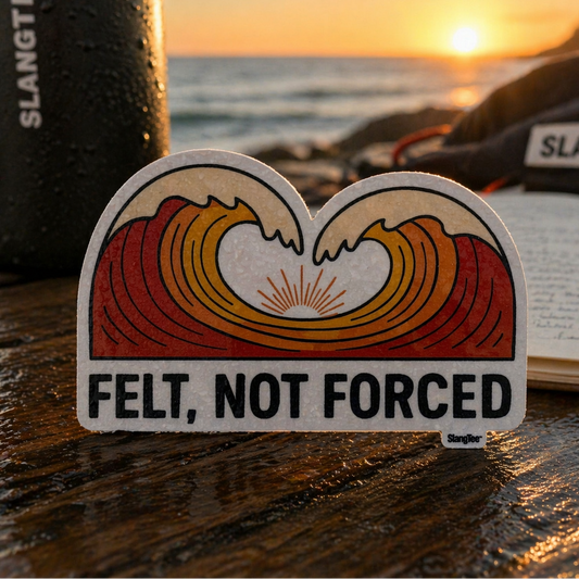 Sticker with wave design and 'Felt, Not Forced' text on a beach sunset background